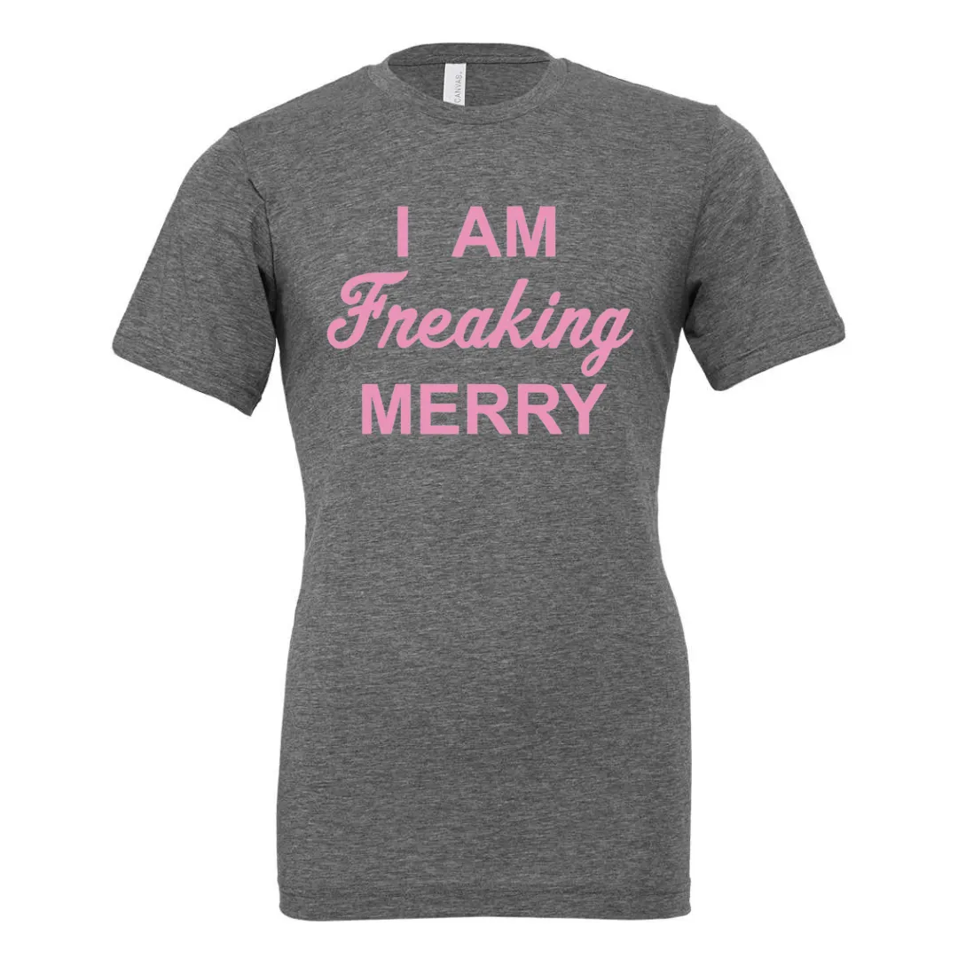 I Am Freaking Merry Shimmer Pink T-Shirt on Deep Heather Tee